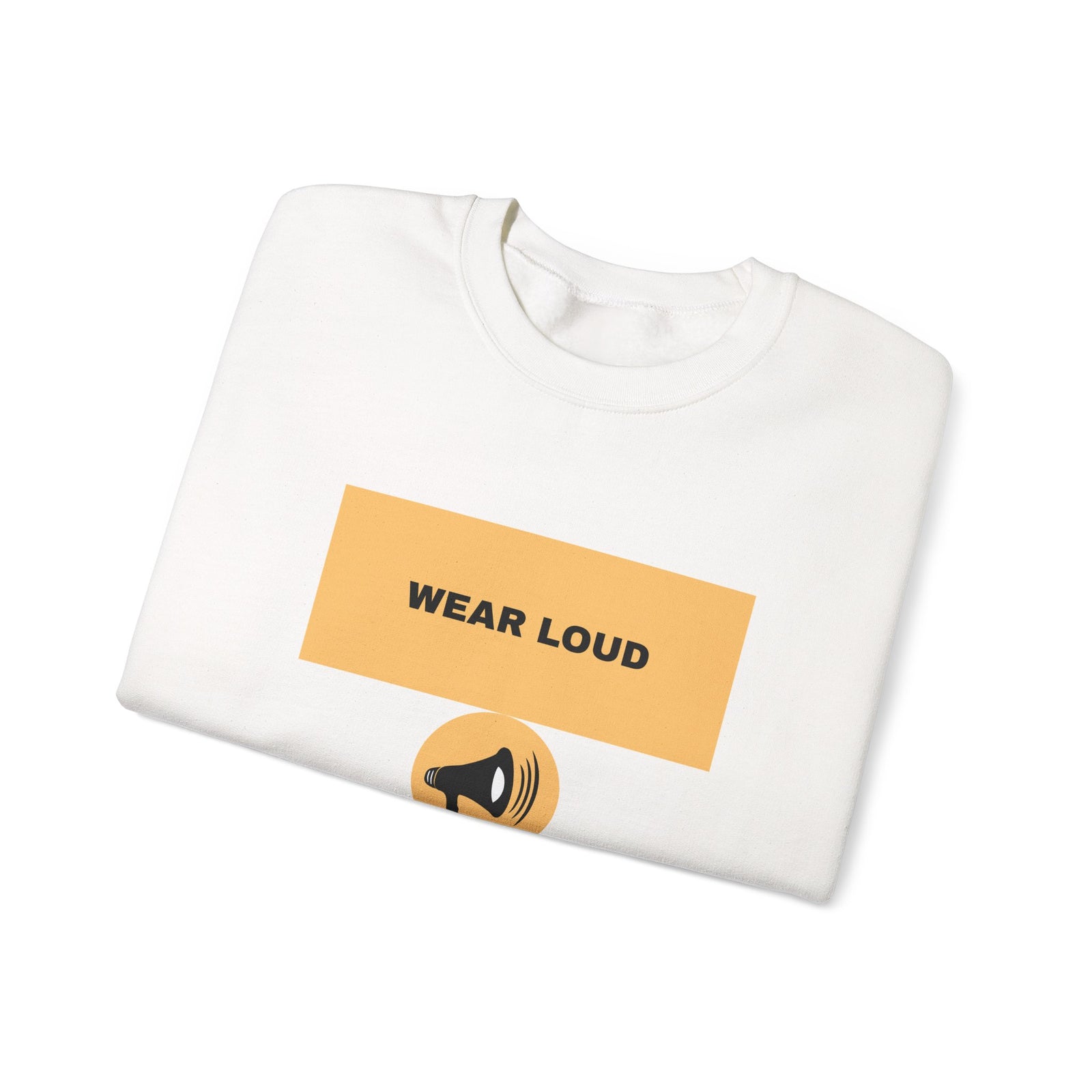 Wear Loud Crewneck Sweatshirt — Graphic Megaphone Statement Pullover
