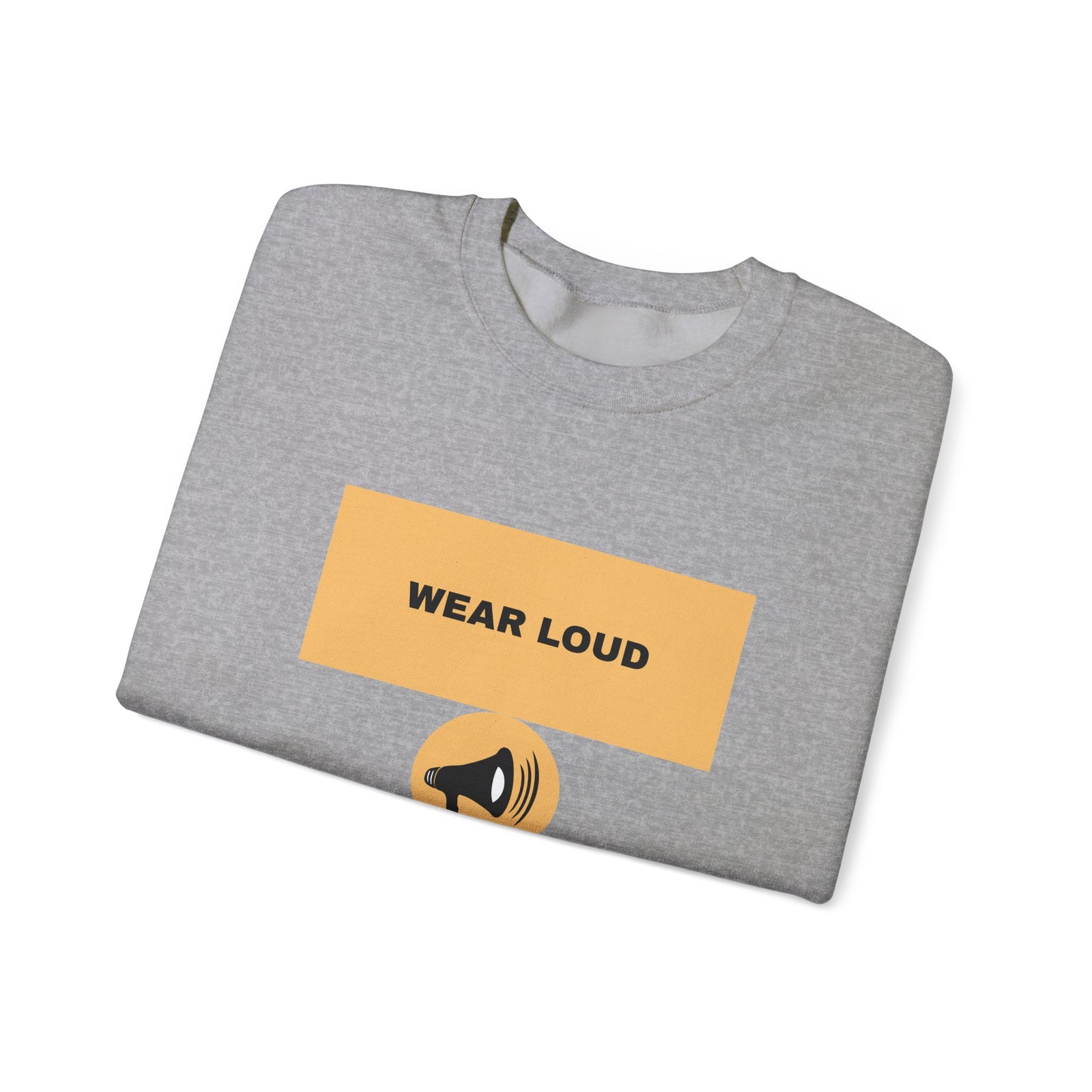 Wear Loud Crewneck Sweatshirt — Graphic Megaphone Statement Pullover