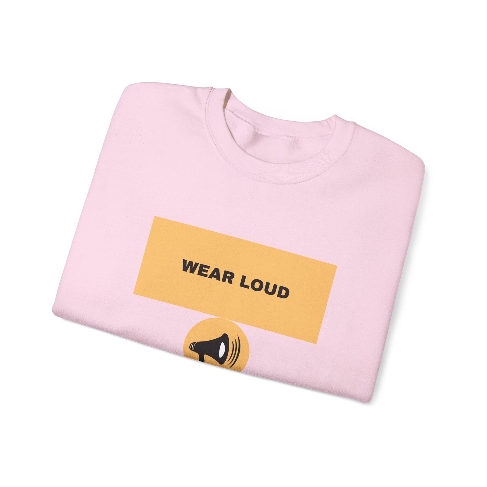 Wear Loud Crewneck Sweatshirt — Graphic Megaphone Statement Pullover