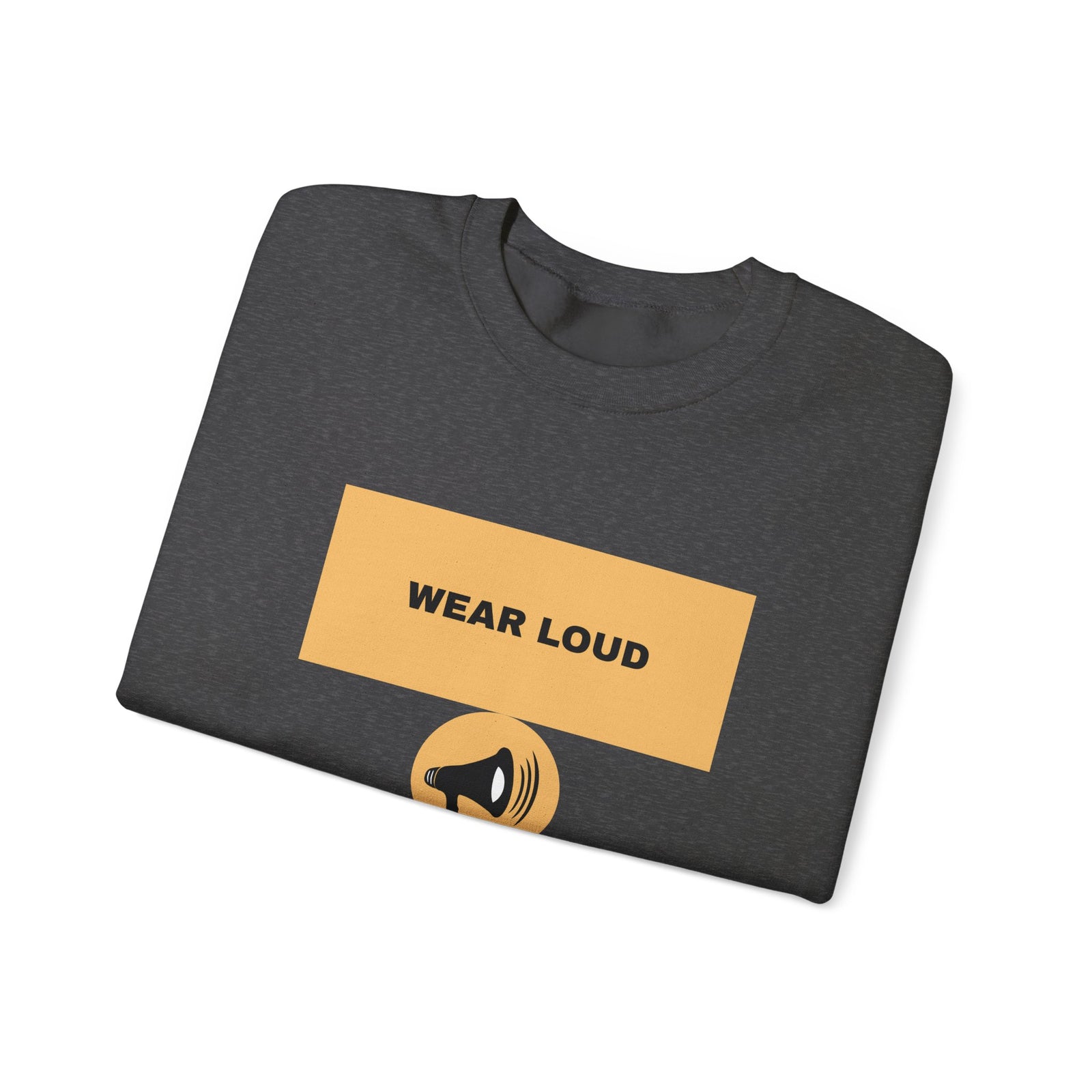 Wear Loud Crewneck Sweatshirt — Graphic Megaphone Statement Pullover